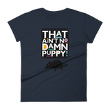 That Ain't No Damn Puppy! - Women's