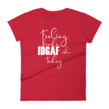 Feeling Kinda Idgaf-ish Today - Women's