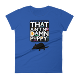 That Ain't No Damn Puppy! - Women's