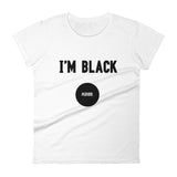 I'm Black. Period. - Women's