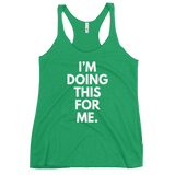 I'm Doing This For Me. Tank - Women's