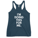 I'm Doing This For Me. Tank - Women's