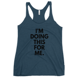 I'm Doing This For Me. Tank - Women's