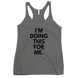 I'm Doing This For Me. Tank - Women's