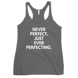 Never Perfect. Just Ever Perfecting. Tank - Women's