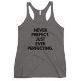 Never Perfect. Just Ever Perfecting. Tank - Women's