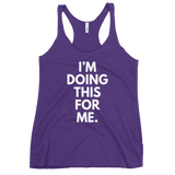 I'm Doing This For Me. Tank - Women's