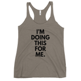 I'm Doing This For Me. Tank - Women's
