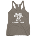 Never Perfect. Just Ever Perfecting. Tank - Women's