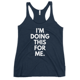 I'm Doing This For Me. Tank - Women's