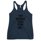 I'm Doing This For Me. Tank - Women's