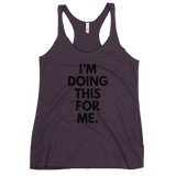I'm Doing This For Me. Tank - Women's