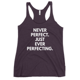 Never Perfect. Just Ever Perfecting. Tank - Women's