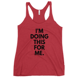 I'm Doing This For Me. Tank - Women's