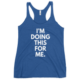 I'm Doing This For Me. Tank - Women's