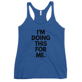 I'm Doing This For Me. Tank - Women's