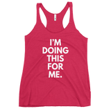 I'm Doing This For Me. Tank - Women's