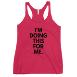 I'm Doing This For Me. Tank - Women's