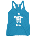 I'm Doing This For Me. Tank - Women's