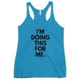 I'm Doing This For Me. Tank - Women's