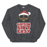 Santa Gift'in Ain't Easy Sweatshirt