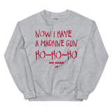 Now I Have A Machine Gun | Die Hard Sweatshirt