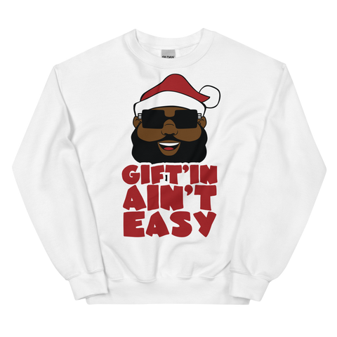 Santa Gift'in Ain't Easy Sweatshirt