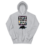 That Ain't No Damn Puppy! Hoodie