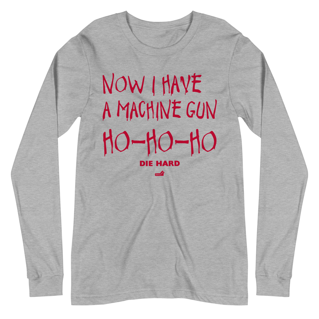 Now I Have A Machine Gun Die Hard Long Sleeve SnatchOffs