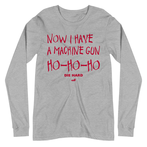 Now I Have A Machine Gun | Die Hard Long Sleeve