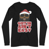 Santa Gift'in Ain't Easy Long Sleeve