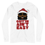 Santa Gift'in Ain't Easy Long Sleeve