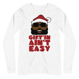 Santa Gift'in Ain't Easy Long Sleeve