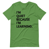 I'm Quiet Because I'm Learning