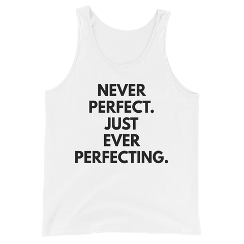 Never Perfect. Just Ever Perfecting. Tank