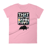 That Ain't No Damn Puppy! - Women's