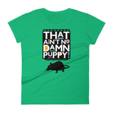 That Ain't No Damn Puppy! - Women's