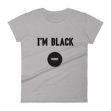 I'm Black. Period. - Women's