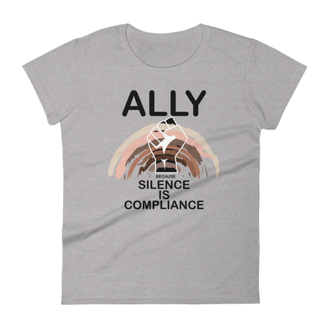 Ally Because Silence is Compliance - Women's