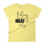 Feeling Kinda Idgaf-ish Today - Women's