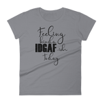 Feeling Kinda Idgaf-ish Today - Women's