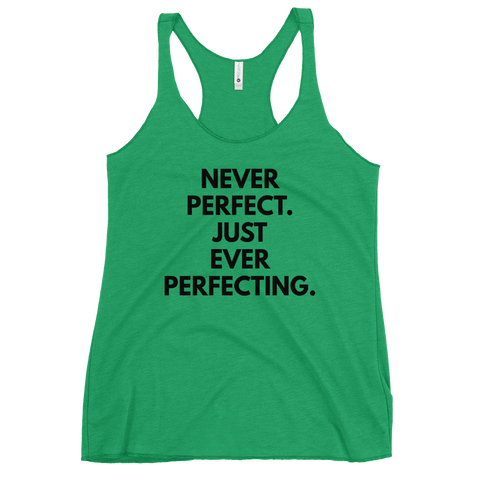 Never Perfect. Just Ever Perfecting. Tank - Women's