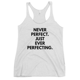 Never Perfect. Just Ever Perfecting. Tank - Women's