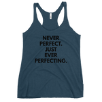 Never Perfect. Just Ever Perfecting. Tank - Women's