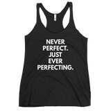 Never Perfect. Just Ever Perfecting. Tank - Women's