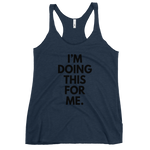 I'm Doing This For Me. Tank - Women's