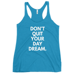 Don't Quit Your Day Dream. Tank - Women's